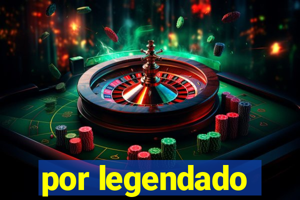 por legendado